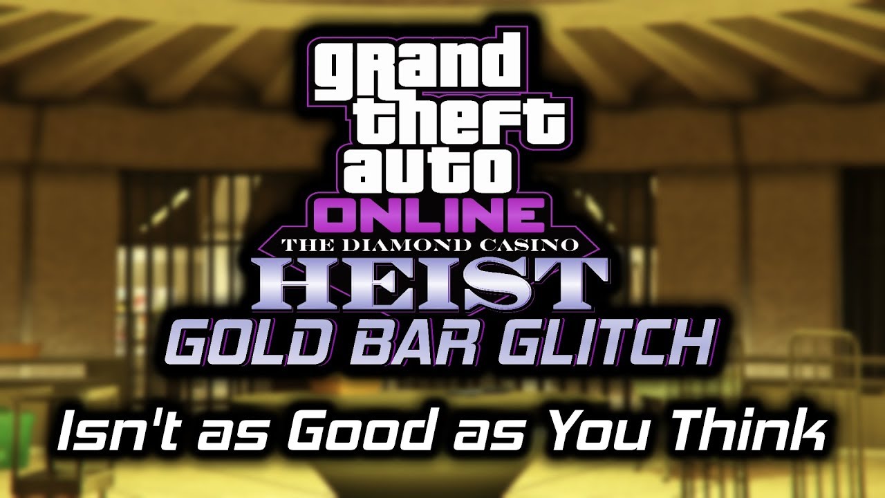 GTA Online Diamond Australian Casino Heist: Why The Gold Bar Glitch Isn't as Good as You Think…