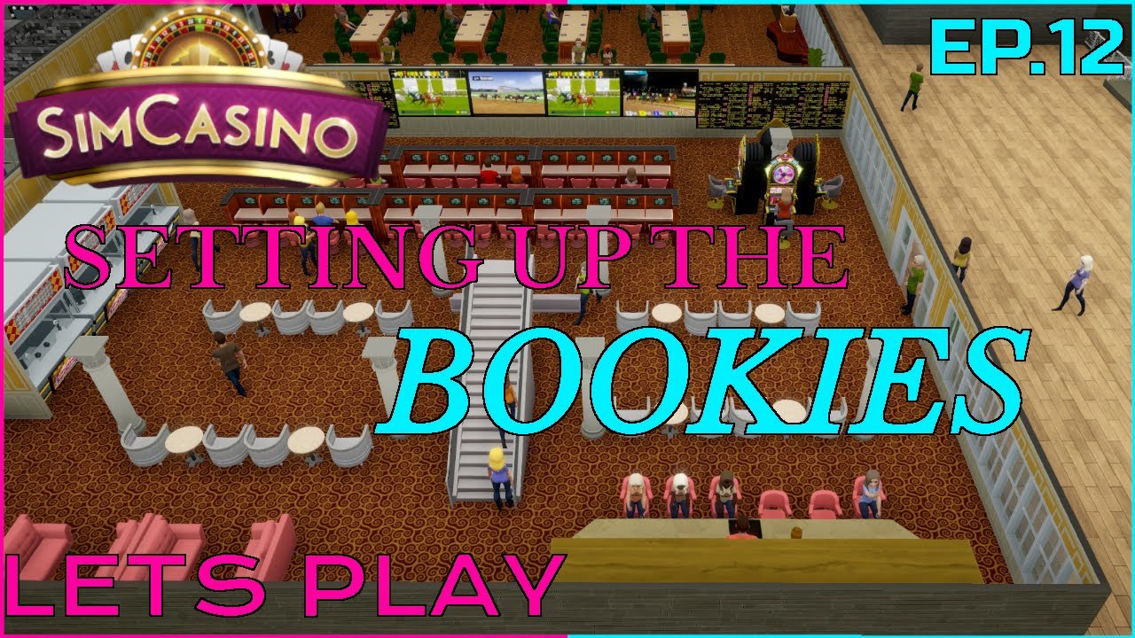Setting up the Bookies — Sim Australian Casino — Lets Play — Ep12